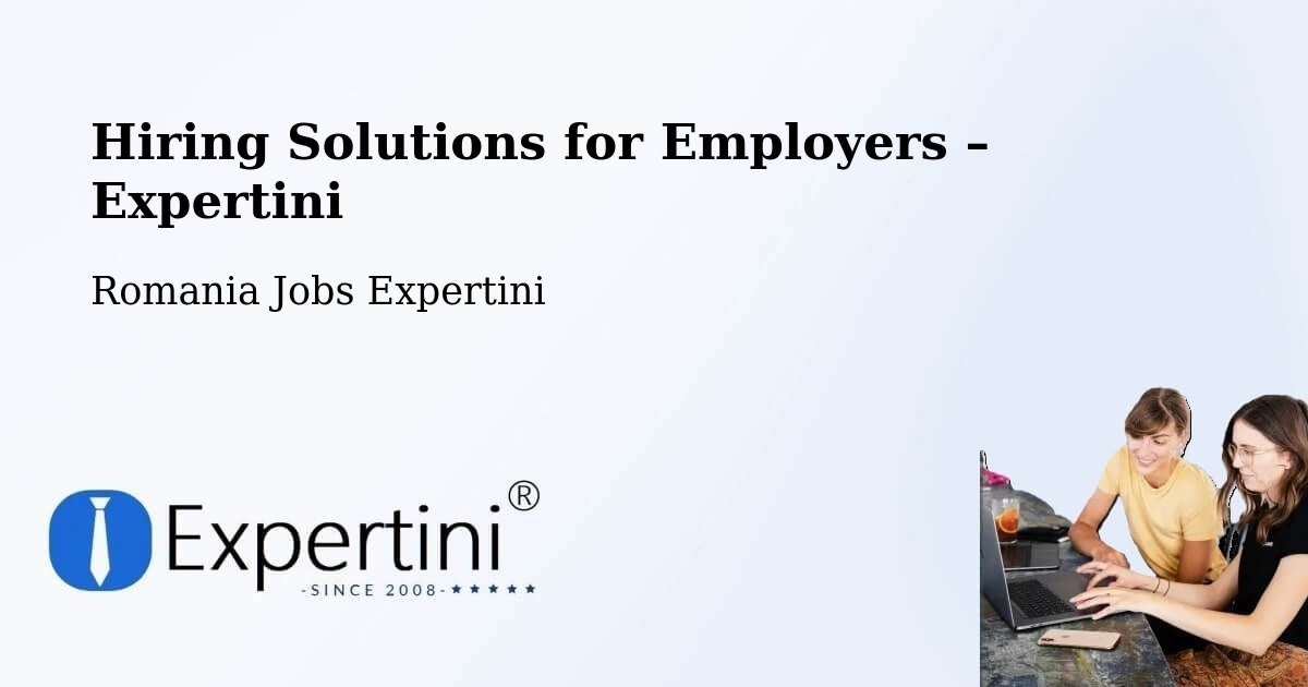 Hiring Solutions for Employers in Iod - Iod, Romania Jobs Expertini