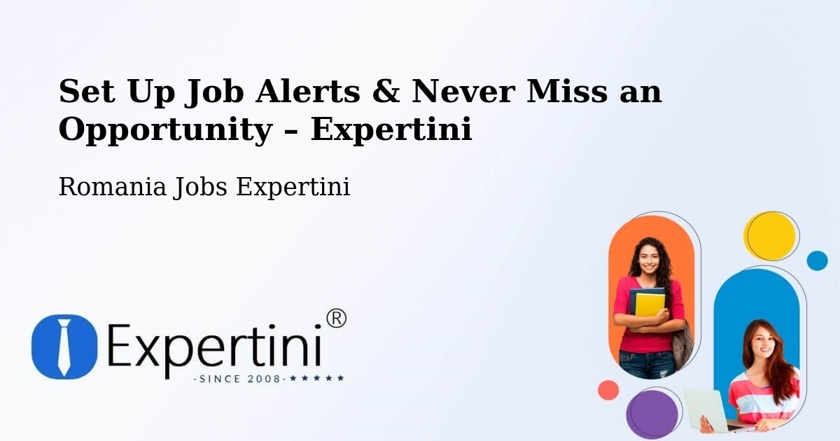 Job Alerts Guide – Get Notified About New Jobs in Iod - Iod, Romania Jobs Expertini